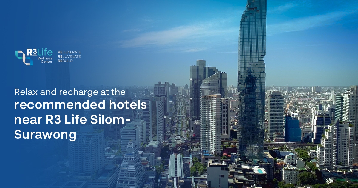 Relax and Recharge at the recommended Hotels near R3 Life Silom-Surawong  1