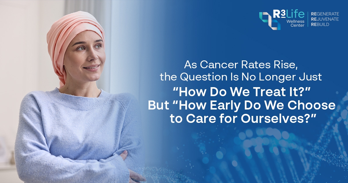 As Cancer Rates Rise, the Question Is No Longer Just “How Do We Treat It?” But “How Early Do We Choose to Care for Ourselves?”