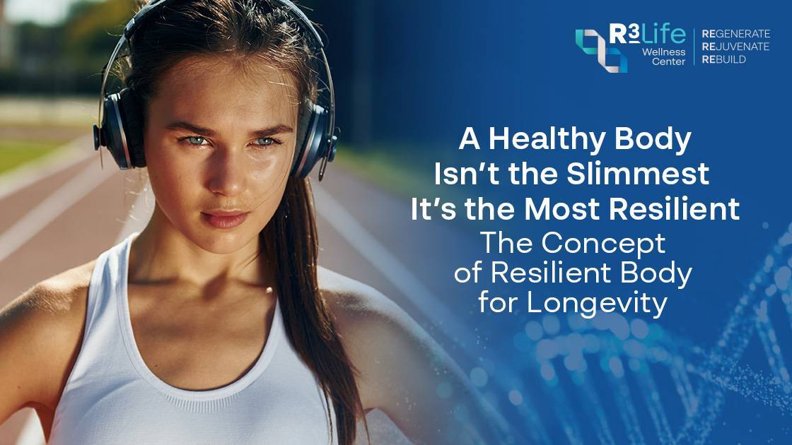 A Healthy Body Isn’t the Slimmest  It’s the Most Resilient | The Concept of Resilient Body for Longevity